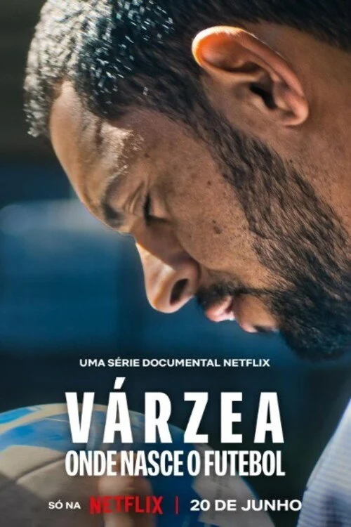 Várzea:  Cái Nôi Của Bóng Đá (Várzea: Onde Nasce o Futebol) - The Root Of The Game